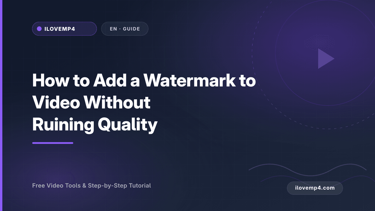 How to Add a Watermark to Video Without Ruining Quality (2026)