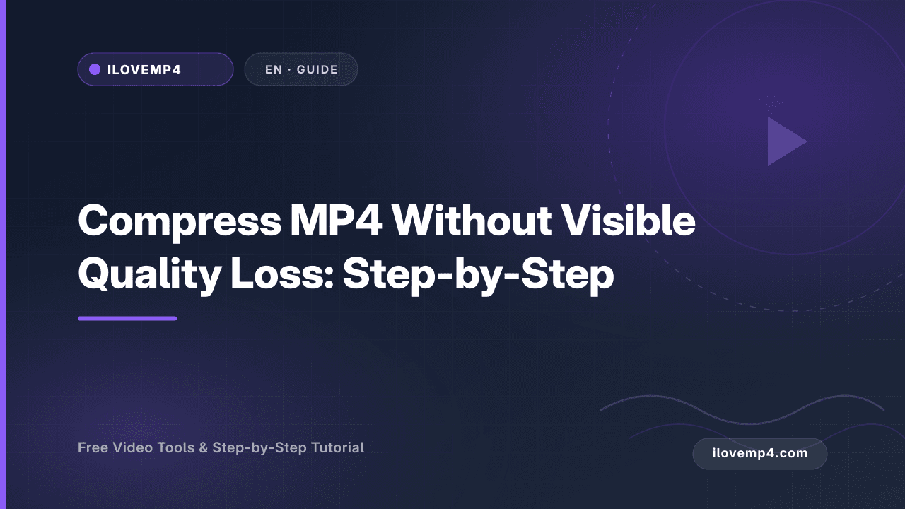 Compress MP4 Without Visible Quality Loss: Step-by-Step (2026)