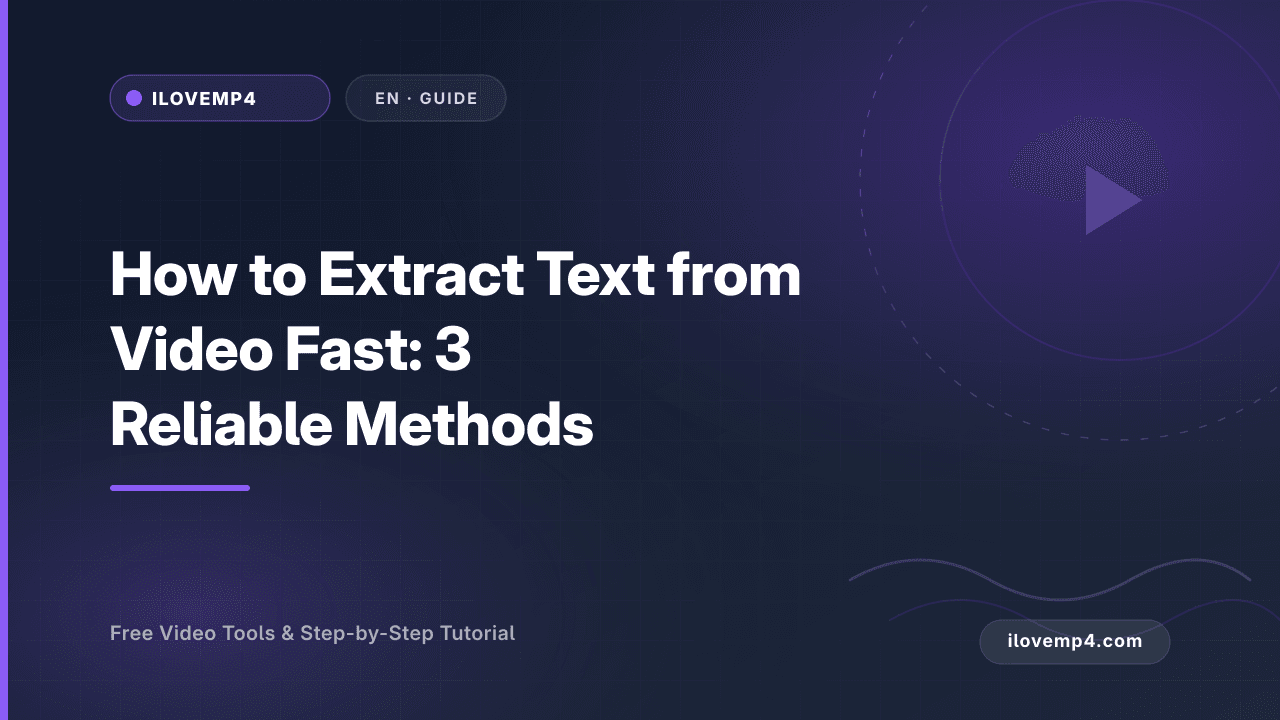 How to Extract Text from Video Fast: 3 Reliable Methods (2026)