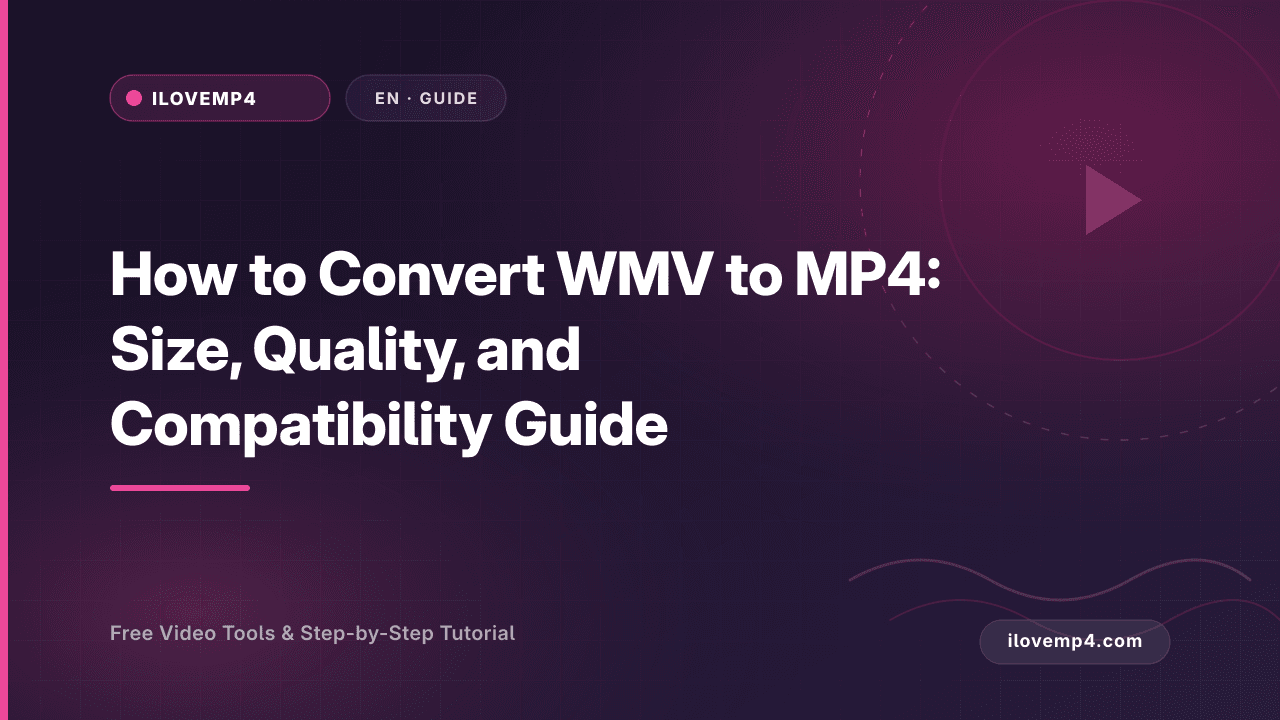How to Convert WMV to MP4: Size, Quality, and Compatibility Guide (2026)