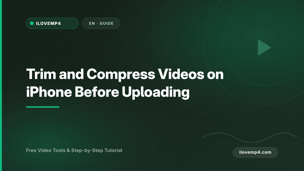 Trim and Compress Videos on iPhone Before Uploading (2026)