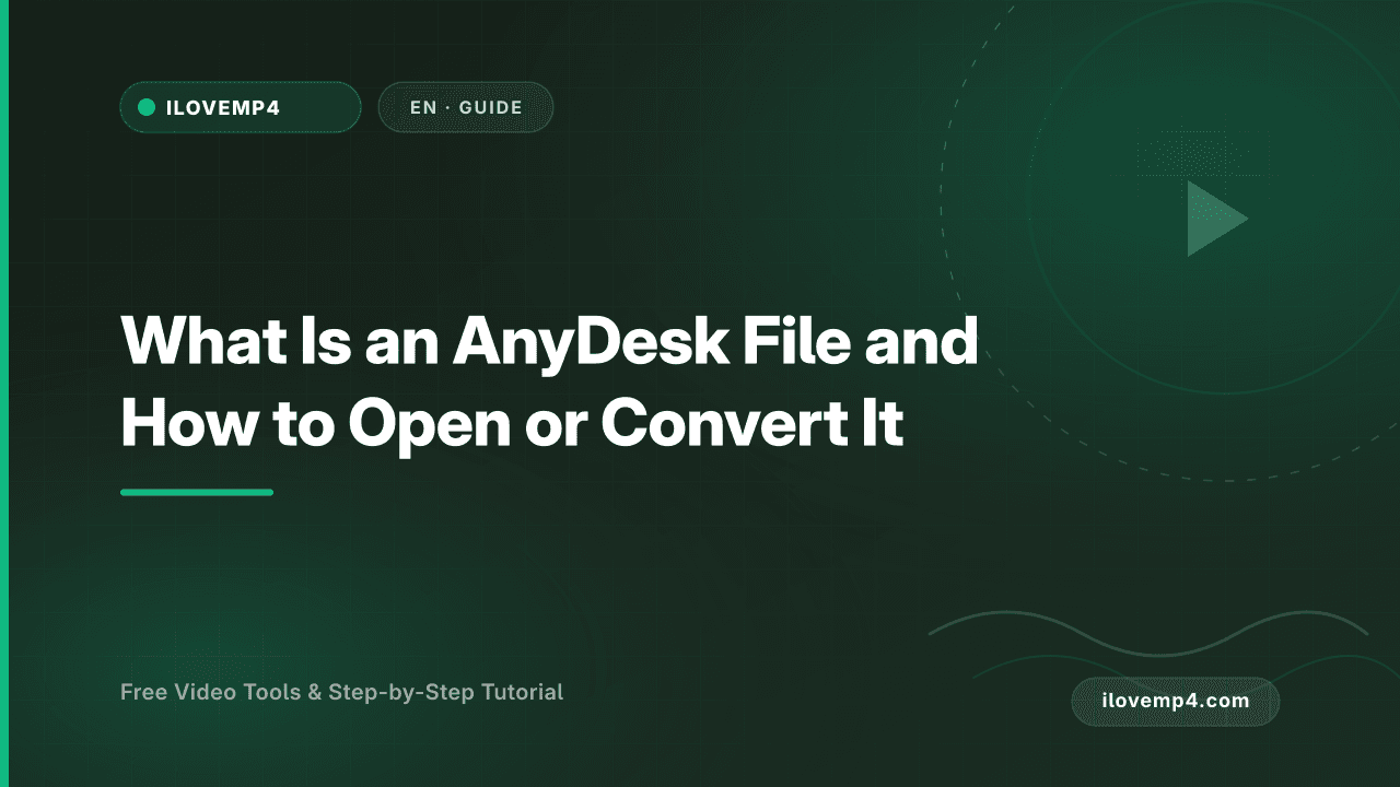 What Is an AnyDesk File and How to Open or Convert It (2026)